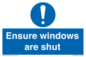 Ensure windows are shut